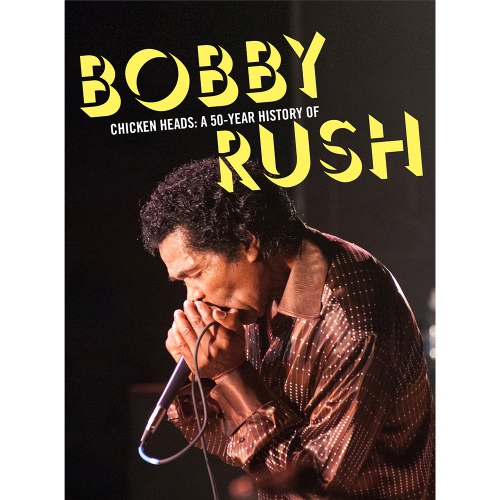 Bobby Rush — Chicken Heads: A 50-Year History Of Bobby Rush