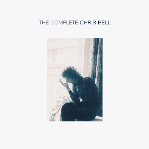Chris Bell — The Complete Chris Bell