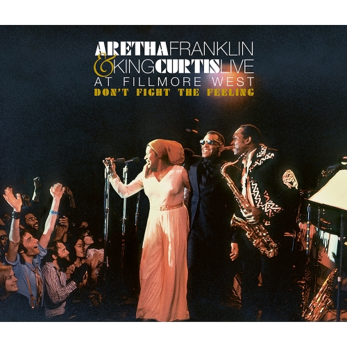 Aretha Franklin & King Curtis — Live At Fillmore West: Don't Fight The Feeling