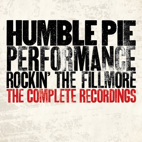 Humble Pie — Performance: Rockin' The Fillmore – The Complete Recordings