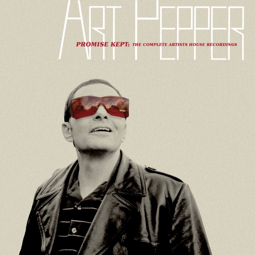 Art Pepper — Promise Kept: The Complete Artists House Recordings