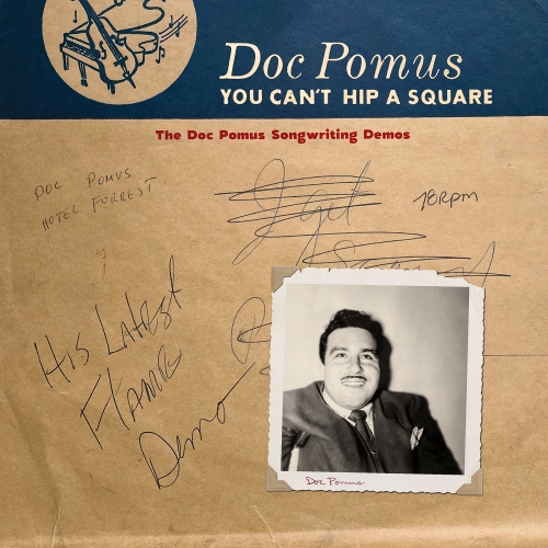Doc Pomus — You Can’t Hip A Square: The Doc Pomus Songwriting Demos