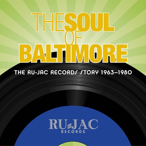 Various Artists — The Soul Of Baltimore: The Ru-Jac Records Story 1963–1980