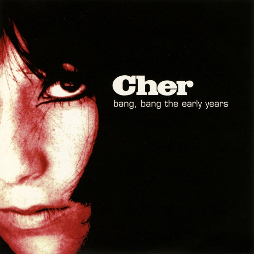 Cher — Bang Bang: The Early Years