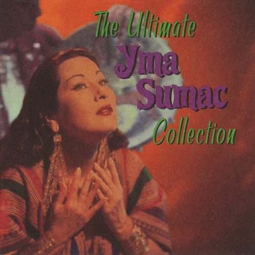 Yma Sumac — The Ultimate Yma Sumac Collection