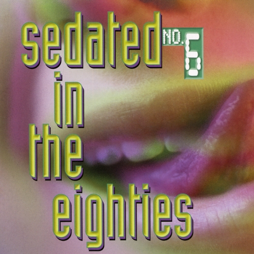 Various Artists — Sedated In The Eighties: No. 6
