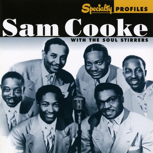 Sam Cooke with The Soul Stirrers — Specialty Profiles