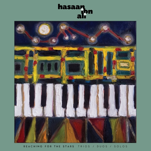 Hasaan Ibn Ali — Reaching For The Stars: Trios / Duos / Solos