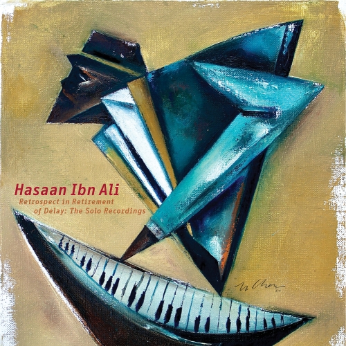 Hasaan Ibn Ali — Retrospect In Retirement Of Delay: The Solo Recordings