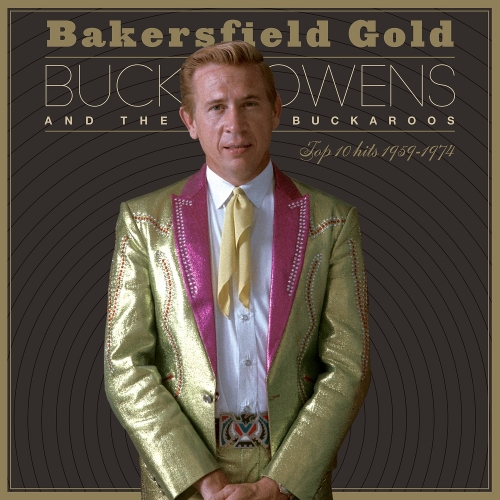 Buck Owens And The Buckaroos — Bakersfield Gold: Top 10 Hits 1959–1974