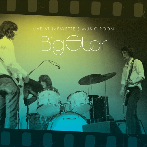 Big Star – Live At Lafayette’s Music Room