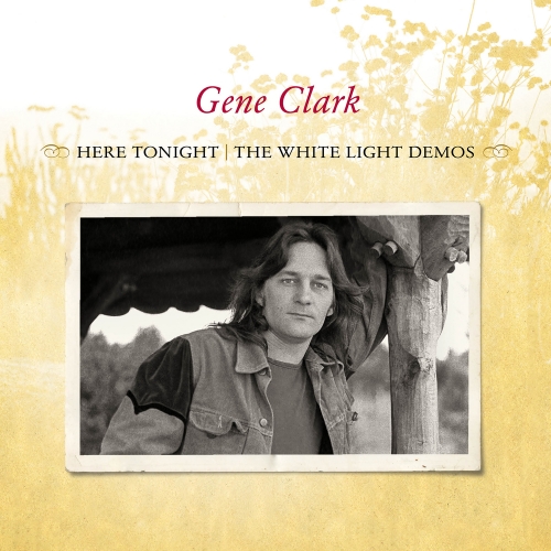 Gene Clark — Here Tonight: The White Light Demos