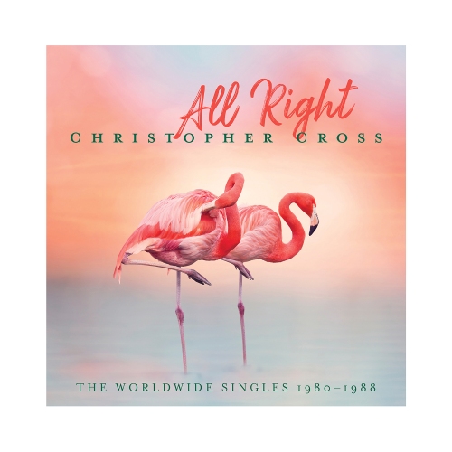 Christopher Cross — All Right: The Worldwide Singles 1980-1988