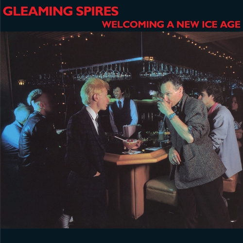 Gleaming Spires — Welcoming The New Ice Age