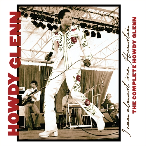 Howdy Glenn — I Can Almost See Houston: The Complete Howdy Glenn