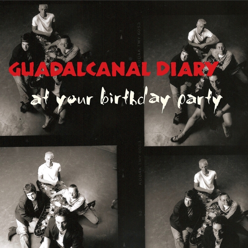 Guadalcanal Diary — At Your Birthday Party