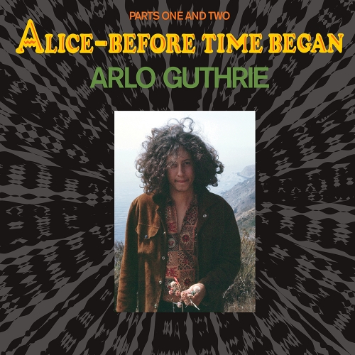 Arlo Guthrie — Alice—Before Time Began