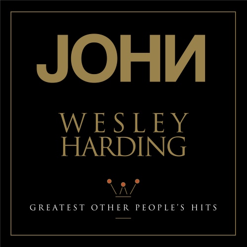 John Wesley Harding – Greatest Other People’s Hits