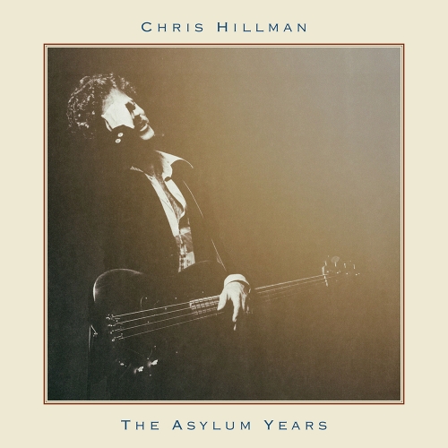 Chris Hillman – The Asylum Years
