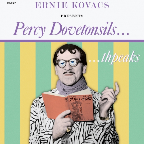 Ernie Kovacs — Ernie Kovacs Presents Percy Dovetonsils... thpeaks