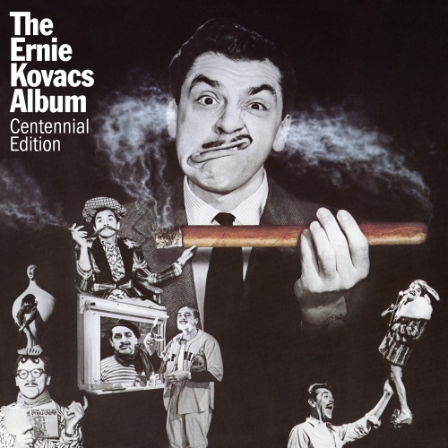 Ernie Kovacs — The Ernie Kovacs Album: Centennial Edition