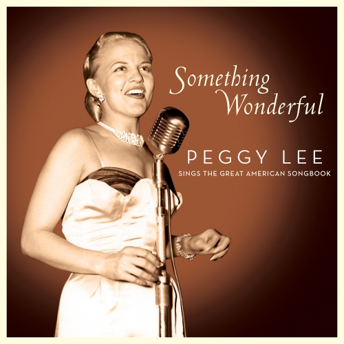 Peggy Lee — Something Wonderful: Peggy Lee Sings The Great American Songbook