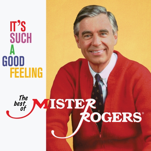 Mister Rogers — It’s Such A Good Feeling: The Best Of Mister Rogers