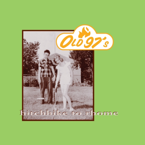 Old 97’s — Hitchhike To Rhome