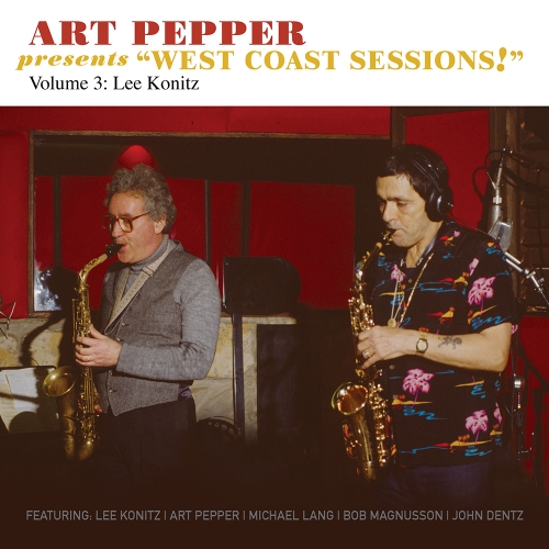 Art Pepper – Art Pepper Presents “West Coast Sessions!” Volume 3: Lee Konitz