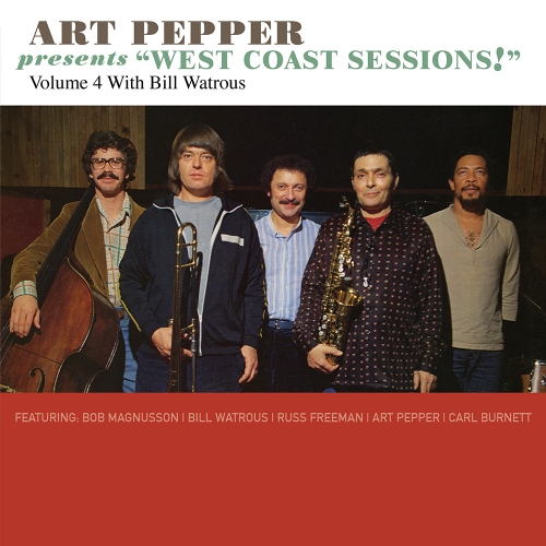 Art Pepper – Art Pepper Presents “West Coast Sessions!” Volume 4: Bill Watrous