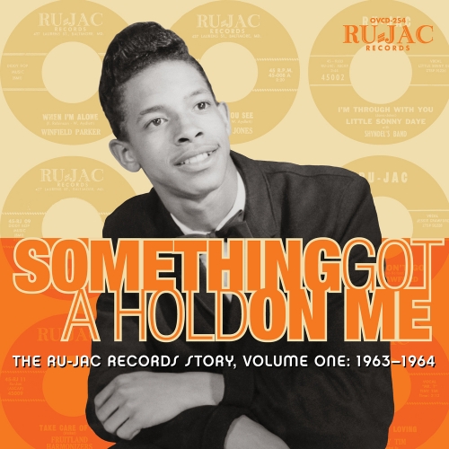 Various Artists – Something Got A Hold On Me: The Ru-Jac Records Story, Volume One: 1963–1964