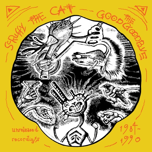 Scruffy The Cat — The Good Goodbye: Unreleased Recordings 1984-1990