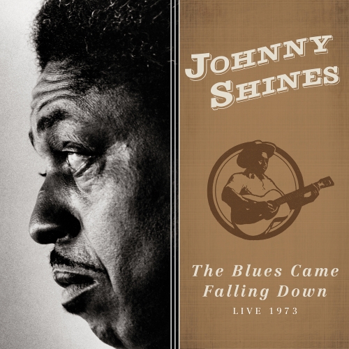 Johnny Shines — The Blues Came Falling Down – Live 1973
