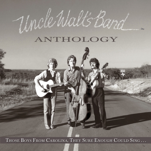 Uncle Walt’s Band – Anthology: Those Boys From Carolina, They Sure Enough Could Sing...