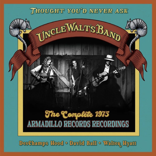 Uncle Walt’s Band — Thought You’d Never Ask: The Complete 1975 Armadillo Records Recordings