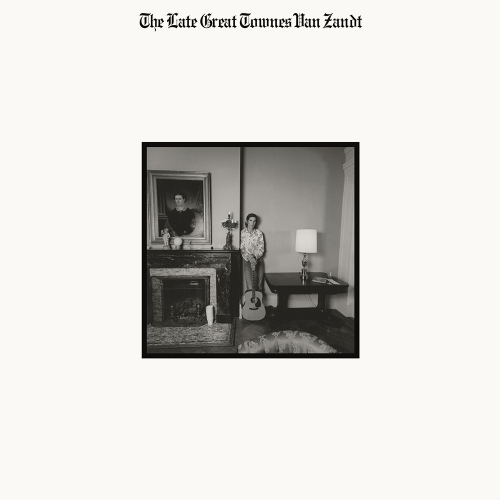 Townes Van Zandt — The Late Great Townes Van Zandt